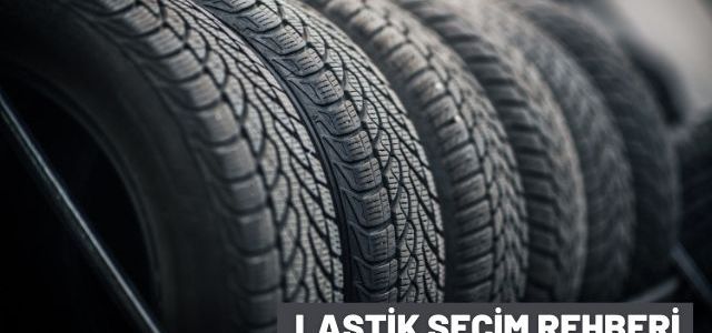 Lastik Seçim Rehberi