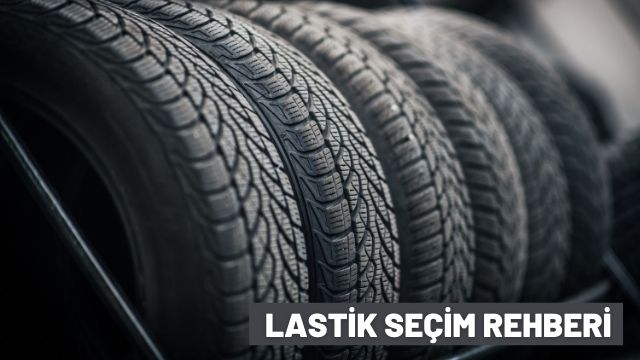 Lastik Seçim Rehberi