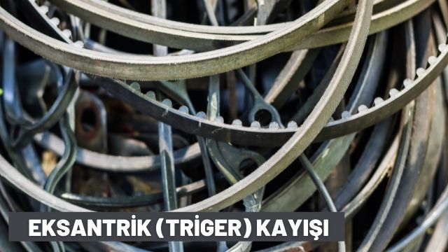 Eksantrik Triger Kayışı