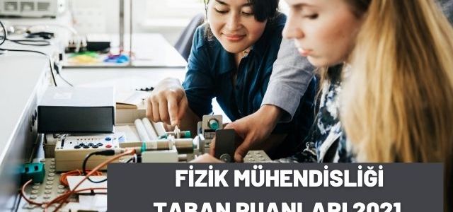 Fizik Mühendisliği Taban Puanları