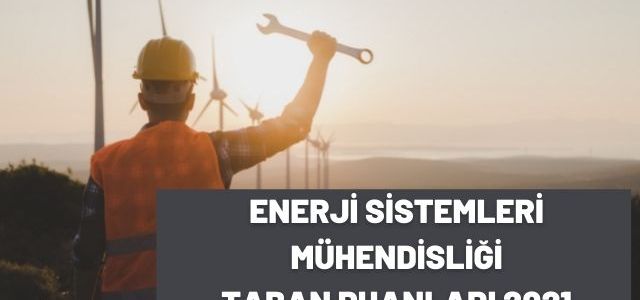Enerji Sistemleri Mühendisliği Taban Puanları