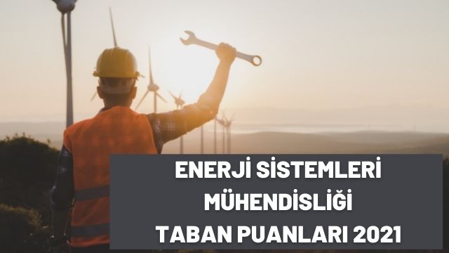 Enerji Sistemleri Mühendisliği Taban Puanları