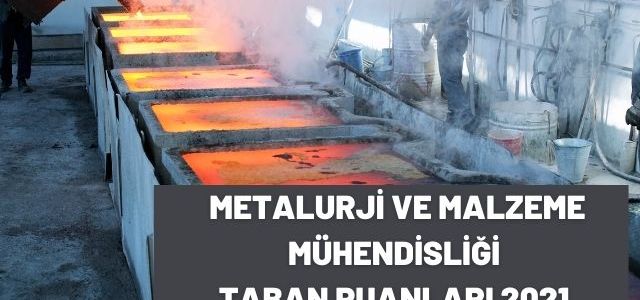 Metalurji ve Malzeme Mühendisliği Taban Puanları